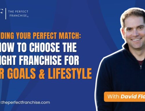 Finding Your Perfect Match: How to Choose the Right Franchise for Your Goals & Lifestyle